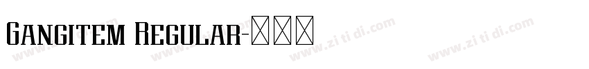 Gangitem Regular字体转换 Gangitem Regular字体转换